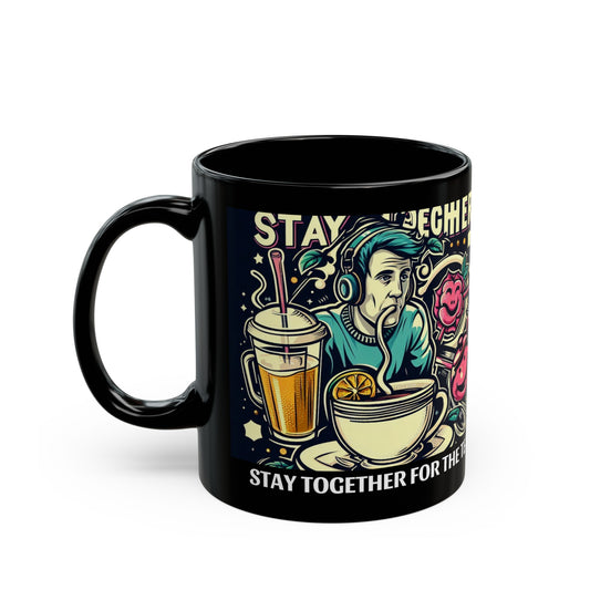 Stay Together For The Tea - 11oz Black Mug