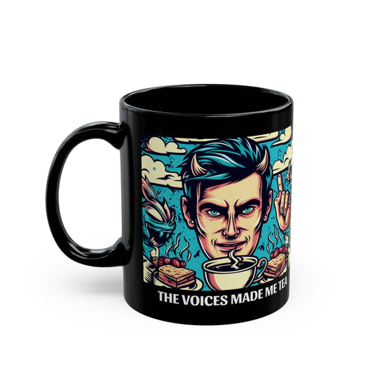 The Voices Made Me Tea - 11oz Black Mug